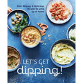 Let's Get Dipping!: Over 80 Easy & Delicious Recipes to Whip Up at Home - Hardcover