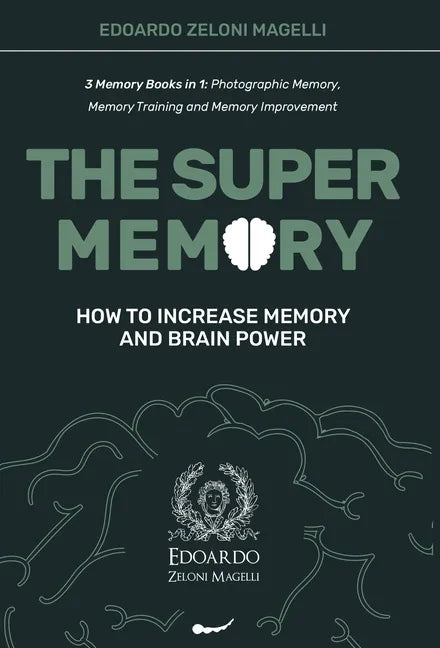 The Super Memory: 3 Memory Books in 1: Photographic Memory, Memory Training and Memory Improvement - How to Increase Memory and Brain Power - Hardcover