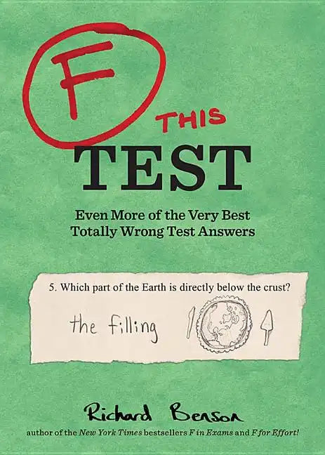 F This Test: Even More of the Very Best Totally Wrong Test Answers - Paperback