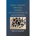 Family, Friends, Partners, Enemies: The Psychology of Relationships - Paperback