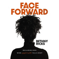 Face Forward: Reclaiming Hope When Everything Falls Apart - Hardcover
