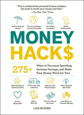 Money Hacks: 275+ Ways to Decrease Spending, Increase Savings, and Make Your Money Work for You! - Paperback