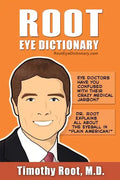 Root Eye Dictionary: A "Layman's Explanation" of the eye and common eye problems - Paperback