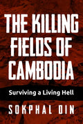 The Killing Fields of Cambodia: Surviving a Living Hell - Paperback