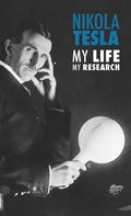 Nikola Tesla: My Life, My Research - Hardcover