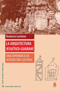 La arquitectura jesuítico-guaraní: Una experiencia de interacción cultural - Paperback