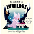 Lumilore: The Original Story of the Dragon who Glowed - Hardcover