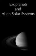 Exoplanets and Alien Solar Systems - Paperback