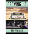 Growing Up: Retro Nostalgia & Humor of the 1940's & 1950's - Paperback