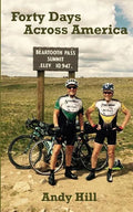 Forty Days Across America: Andy and Tim's epic, 100-mile-a-day bike ride, from Seattle to Boston - Paperback