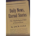 Daily News, Eternal Stories: The Mythological Role of Journalism - Paperback