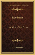 Roy Bean: Law West of the Pecos - Hardcover