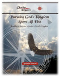 Pursuing God's Kingdom, Above All Else - Teacher Edition: Learning to Become a Seeker of God's Kingdom - Paperback