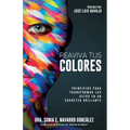 Reaviva Tus Colores: Principios para transformar los retos en un carácter brillante - Paperback