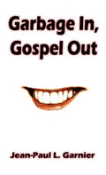 Garbage In, Gospel Out - Paperback