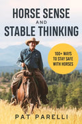 Horse Sense and Stable Thinking: 100+ Ways to Stay Safe With Horses - Paperback