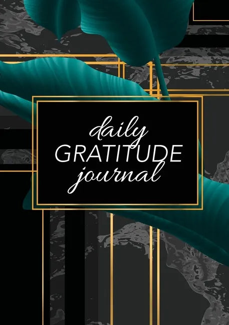 Daily Gratitude Journal: (Green Leaves with Black and Gold Background) A 52-Week Guide to Becoming Grateful - Paperback