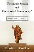 "Prophetic Speech and Empowered Community": Revelation 2, 3 and 11 - Paperback