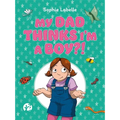 My Dad Thinks I'm a Boy?!: A Trans Positive Children's Book - Hardcover