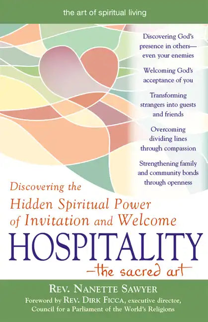 Hospitality--The Sacred Art: Discovering the Hidden Spiritual Power of Invitation and Welcome - Hardcover