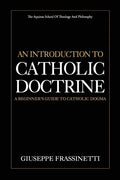 An Introduction to Catholic Doctrine: A Beginner's Guide to Catholic Dogma - Paperback