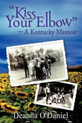 "Kiss Your Elbow" - A Kentucky Memoir - Paperback