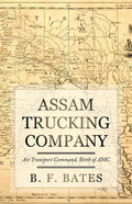 Assam Trucking Company: Air Transport Command, Birth of AMC - Paperback