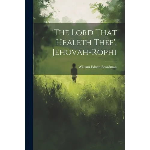 'the Lord That Healeth Thee', Jehovah-rophi - Paperback