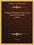 A Digest of Maritime Law Cases, from 1837 to 1860 (1865) - Paperback