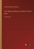 Thus Spake Zarathustra; A Book for All and None: in large print - Paperback