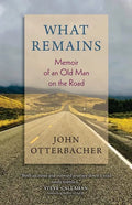 What Remains Memoir of an Old Man on the Road - Paperback