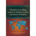Wisdom According to Paul in Relation to the Corinthian Problems: A Sociological and Rhetorical Analysis of 1 Corinthians 1-4 - Paperback