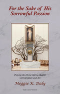 For the Sake of His Sorrowful Passion: Praying the Divine Mercy Chaplet with Scripture and Art (Color Version) - Paperback