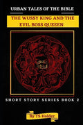 Urban Tales of the Bible Short Story Series Book 2: The Wussy King and an Evil Boss Queen - Paperback
