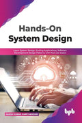 Hands-On System Design: Learn System Design, Scaling Applications, Software Development Design Patterns with Real Use-Cases - Paperback