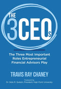 The 3 Ceos: The Three Most Important Roles Entrepreneurial Financial Advisors Play - Hardcover