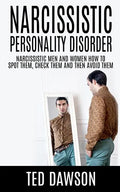 Narcissistic Personality Disorder Narcissistic Men and Women How to Spot Them, Check Them and Avoid Them - Paperback
