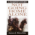 Not Going Home Alone: A Marine's Story - Paperback