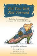 Put Your Best Feet Forward: Exploring the Causes and Cures of Foot Pain with Structural Reflexology(r) - Paperback