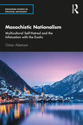 Masochistic Nationalism: Multicultural Self-Hatred and the Infatuation with the Exotic - Paperback