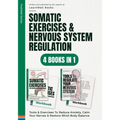 Somatic Exercises & Nervous System Regulation: 4 Books In 1: Tools & Exercises To Reduce Anxiety, Calm Your Nerves & Restore Mind-Body Balance - Paperback