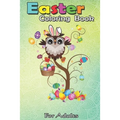 Easter Coloring Book For Adults: Owl Easter Day Funny Owl Bunny Ears and Eggs A Happy Easter Coloring Book For Teens & Adults - Great Gifts with Fun, - Paperback