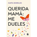 Querida Mamá Me Dueles / Dear Mom: Our Relationship Hurts Me - Paperback