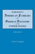 Schlegel's American Families of German Ancestry in the United States. In Four Volumes. Volume I - Paperback