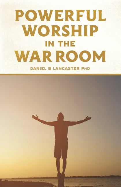 Powerful Worship in the War Room: How to Connect with God's Love - Paperback