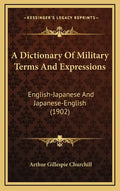 A Dictionary Of Military Terms And Expressions: English-Japanese And Japanese-English (1902) - Hardcover