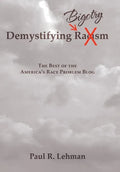 Demystifying Bigotry: The Best of the America's Race Problem Blog - Hardcover