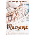 Macramè: Disfrutar De La Magia Del Macramé. Combina Diferentes Nudos Y Texturas Para Dar Vida, Con Patrones Detallados, A Proye - Paperback