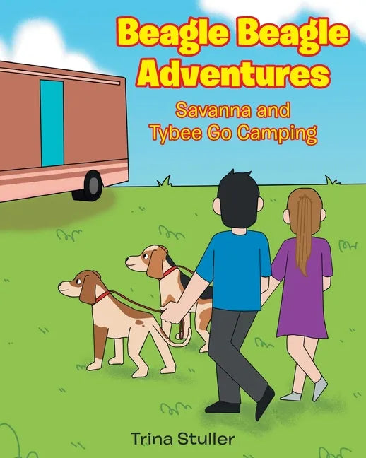 Beagle Beagle Adventures: Savanna and Tybee Go Camping - Paperback