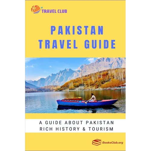 Pakistan Travel Guide: A guide about Pakistan rich history and tourism - Paperback